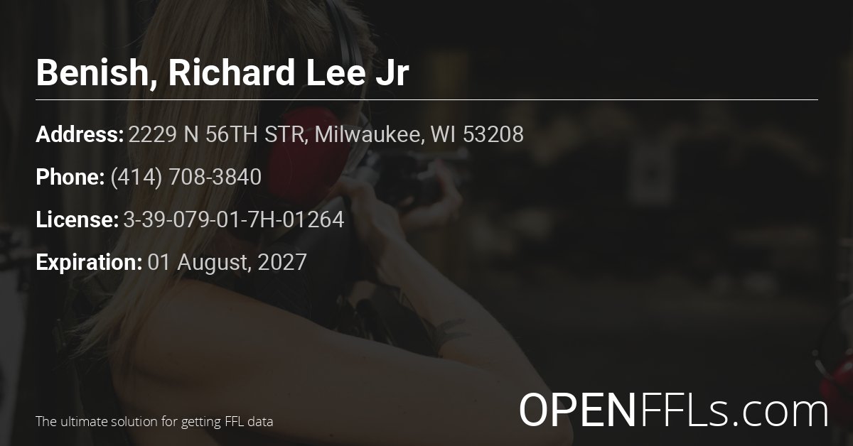 FFL Benish, Richard Lee Jr 3-39-079-01-7H-01264 info card